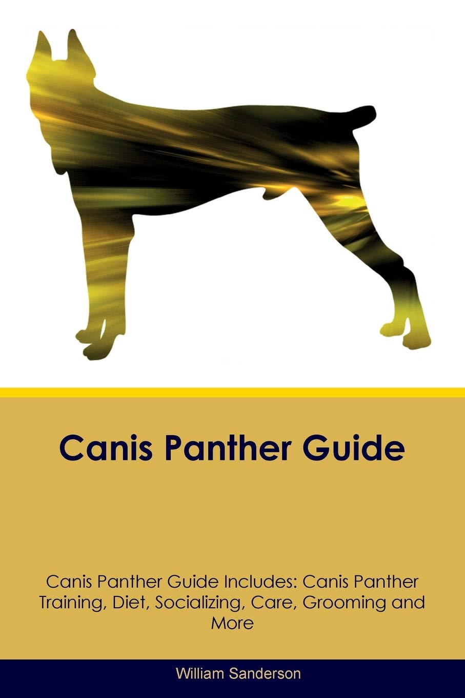 CANIS PANTHER GD CANIS PANTHER: Canis Panther Training, Diet, Socializing, Care, Grooming, Breeding and More Pets