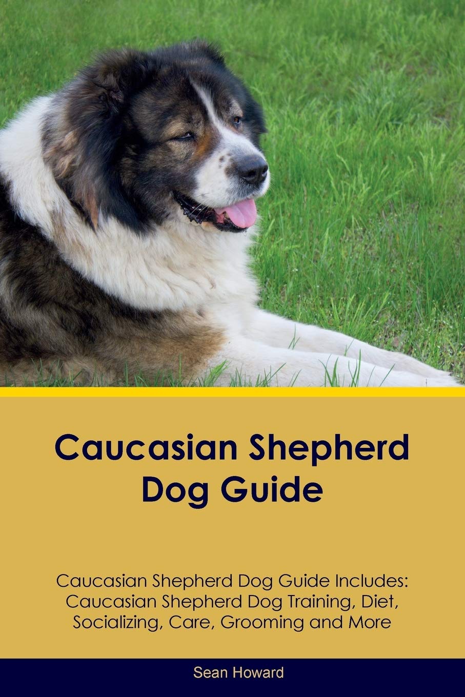Caucasian Shepherd Dog Guide Caucasian Shepherd Dog Guide Includes: Caucasian Shepherd Dog Training, Diet, Socializing, Care, Grooming, Breeding and ... Care, Grooming, Breeding and More Pets
