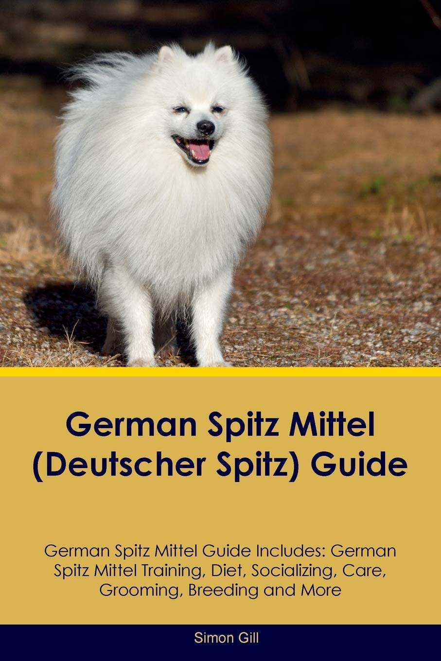German Spitz Mittel (Deutscher Spitz) Guide German Spitz Mittel Guide Includes: German Spitz Mittel Training, Diet, Socializing, Care, Grooming, ... Care, Grooming, Breeding and More Pets