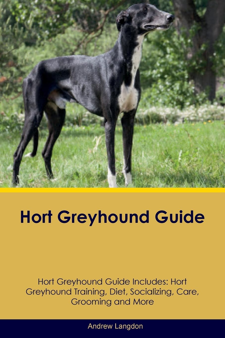 HORT GREYHOUND GD HORT GREYHOU: Hort Greyhound Training, Diet, Socializing, Care, Grooming, Breeding and More Pets