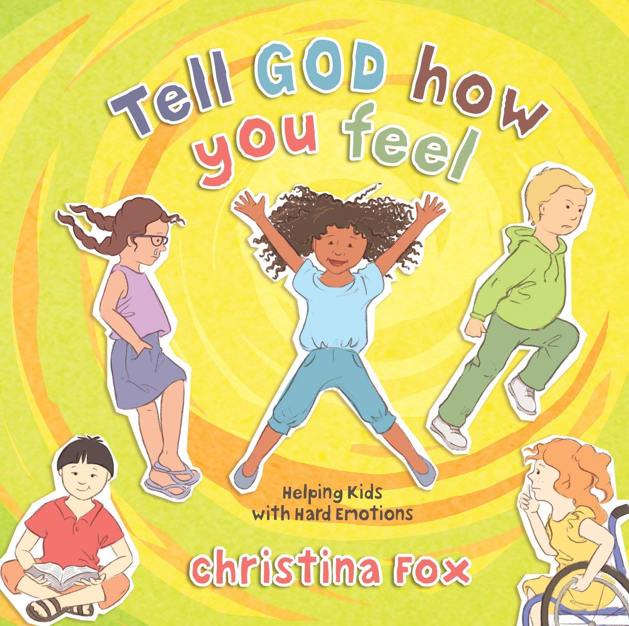 Tell God How You Feel: Helping Kids With Hard Emotions Non-fiction