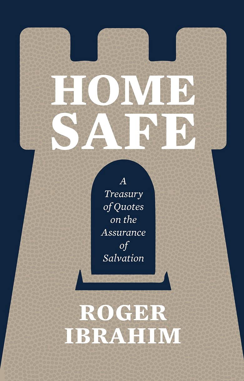Home Safe: A Treasury of Quotes on the Assurance of Salvation General education