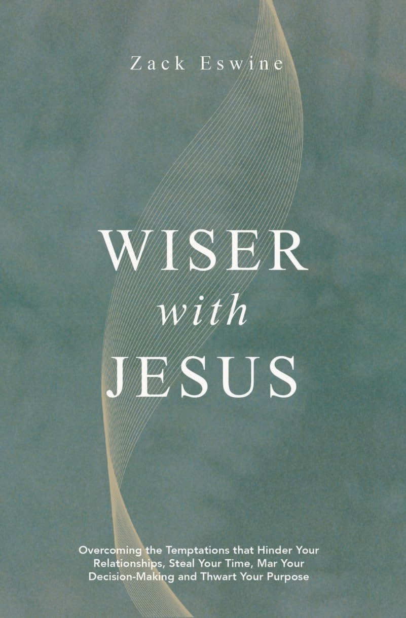 Wiser with Jesus: Overcoming the Temptations That Hinder Your Relationships, Steal Your Time, Mar Your Decision-Making and Thwart Your Purpose Religion & Esotericism