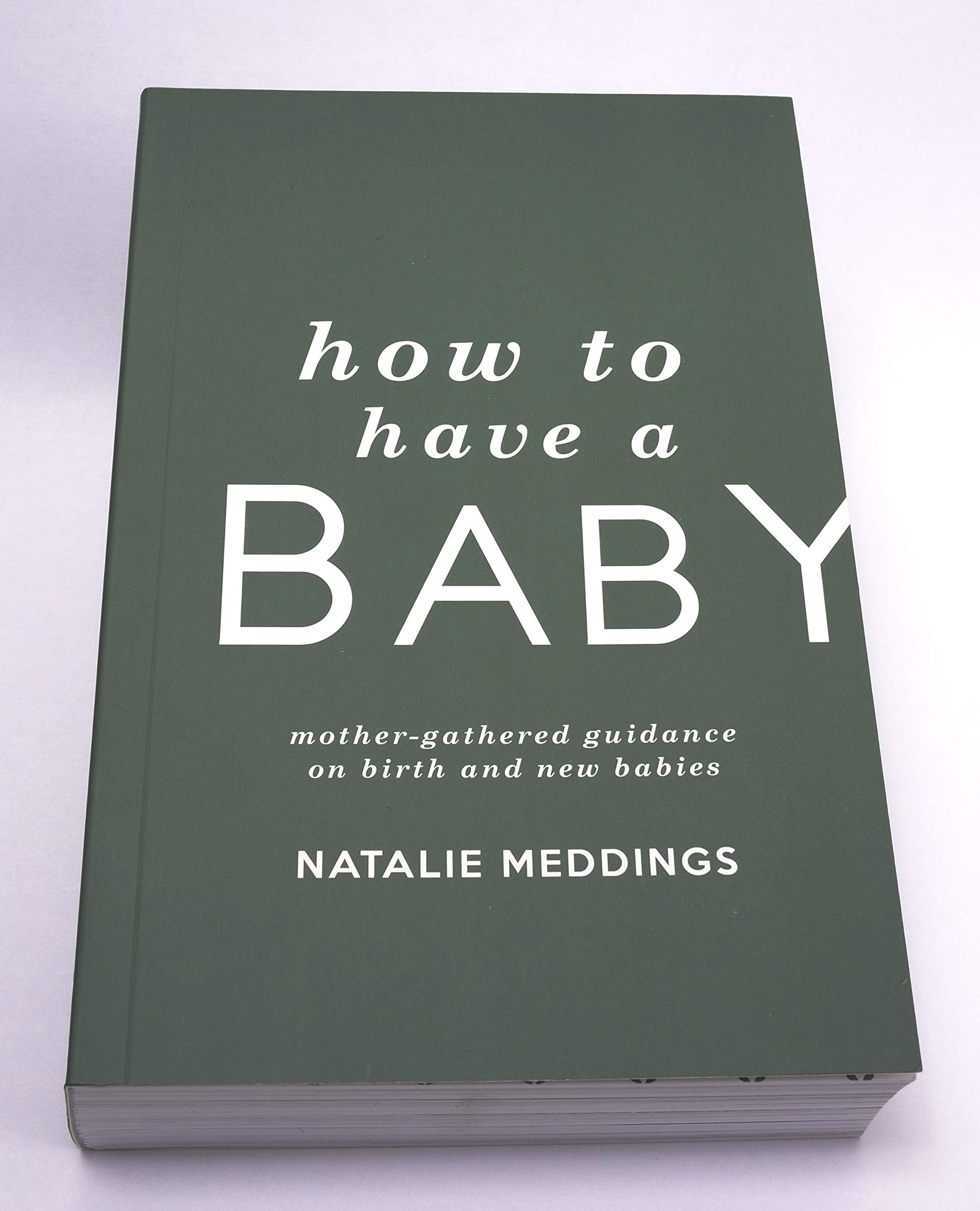 How to Have a Baby: Mother-Gathered Guidance on Birth and New Babies Parents & Children