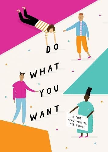 Do What You Want: A Zine About Mental Wellbeing book