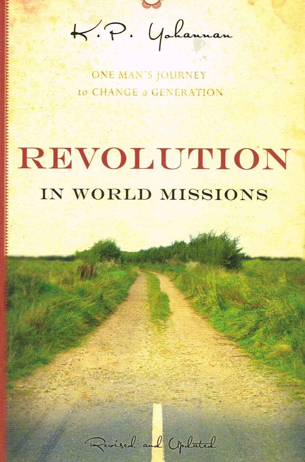 Revolution in World Missions: One Man's Journey to Change a Generation Politics & Society
