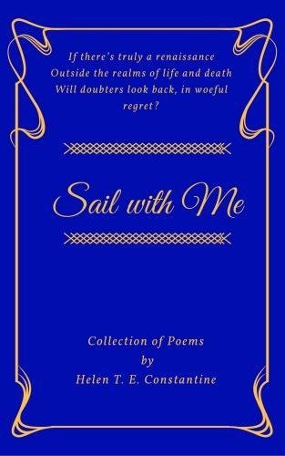 Sail with Me 2017: Collection of Poems by Helen T E Constantine (Sail with Me: Collection of Poems by Helen T E Constantine) Poetry
