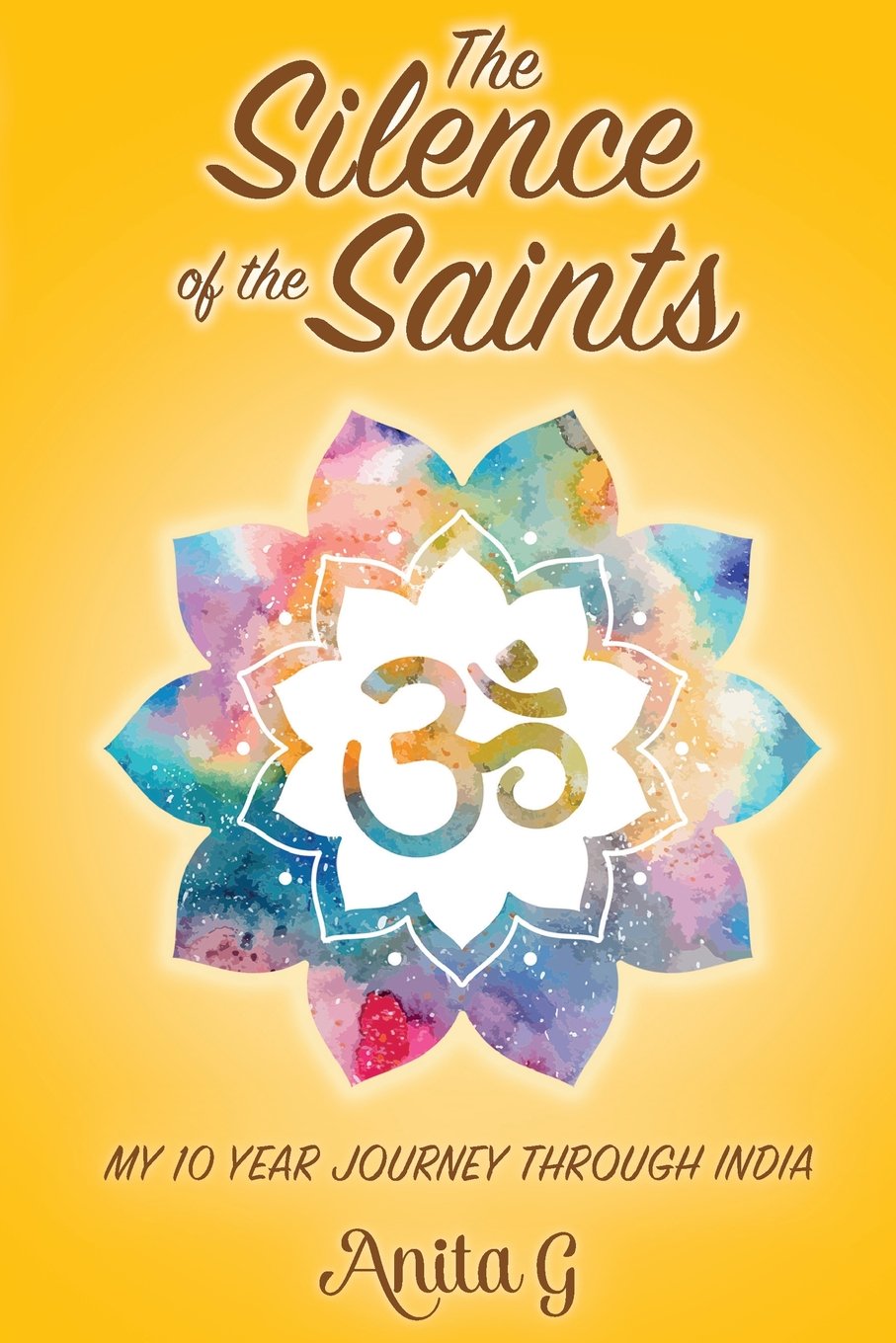 The Silence of the Saints: My 10 year Journey through India Memories