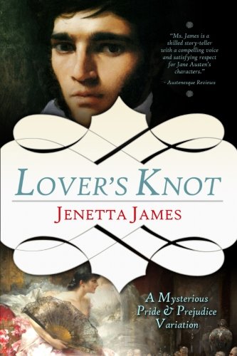Lover's Knot: A Mysterious Pride & Prejudice Variation: A Mysterious Pride and Prejudice Variation Classics
