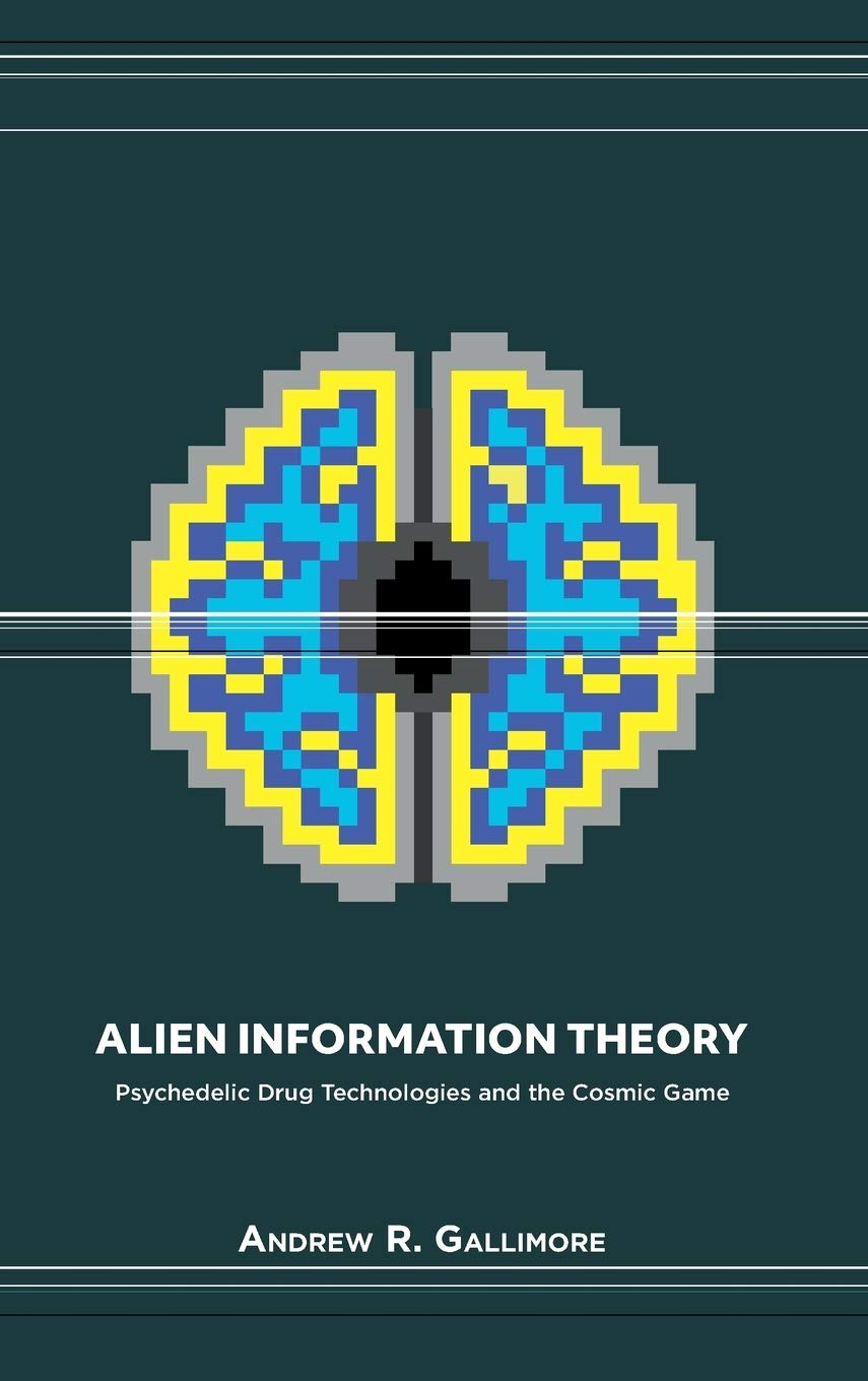 Alien Information Theory: Psychedelic Drug Technologies and the Cosmic Game Medicine