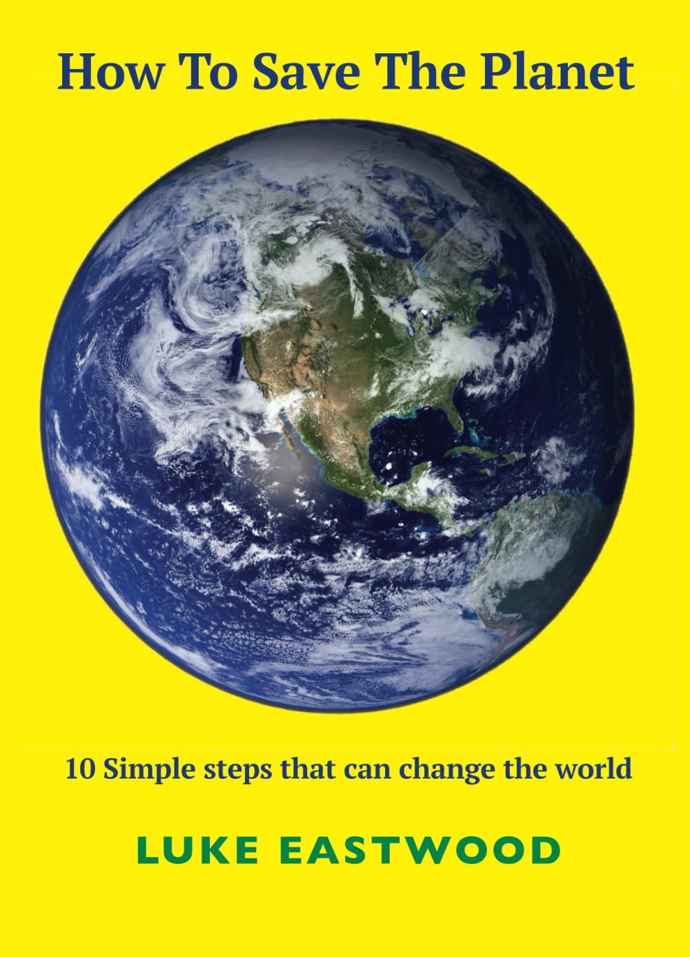 How To Save The Planet: 10 simple steps that can change the world Social Sciences
