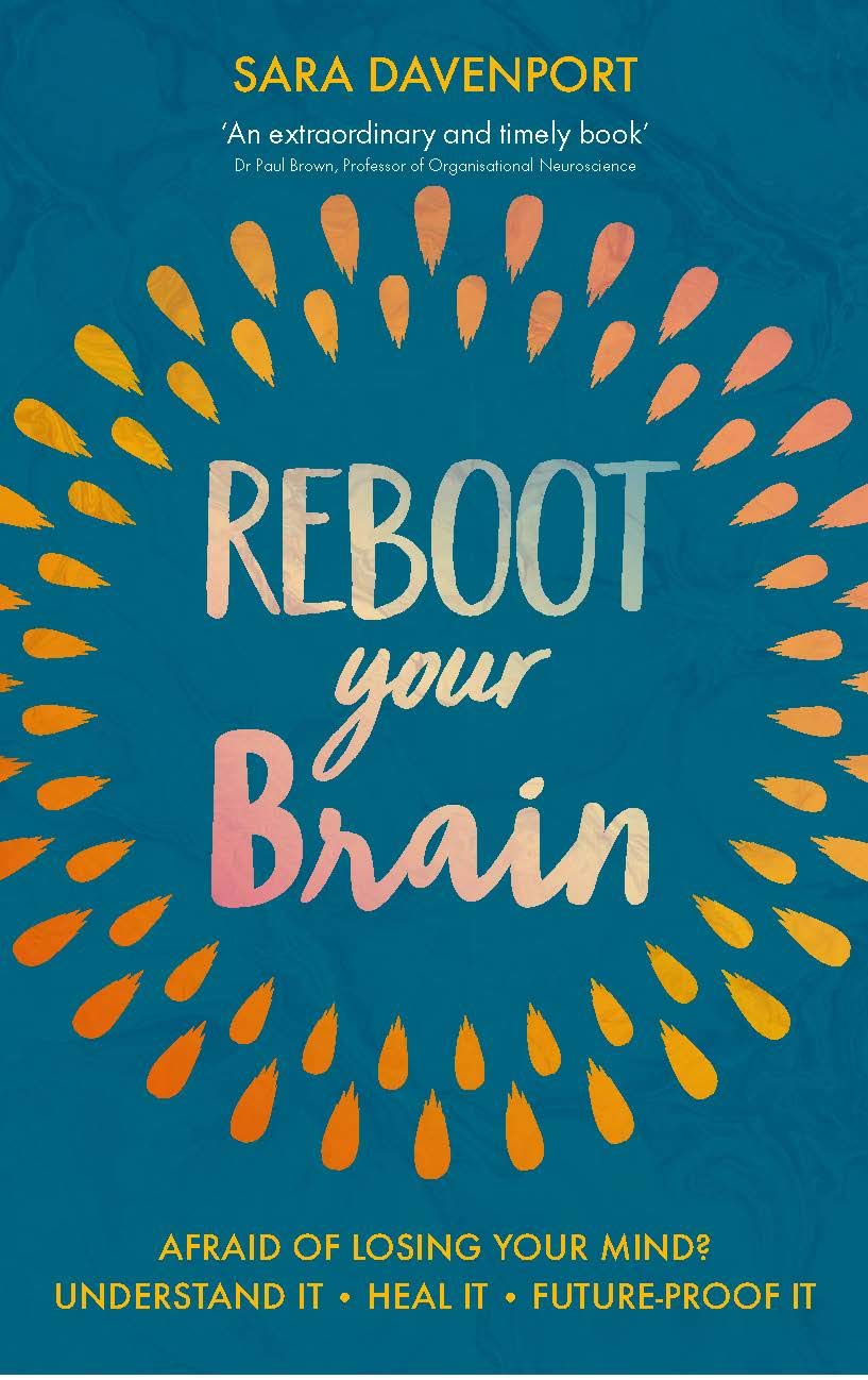 Reboot your Brain: AFRAID OF LOSING YOUR MIND? UNDERSTAND IT • HEAL IT • FUTURE-PROOF IT Health, Nutrition & Fitness