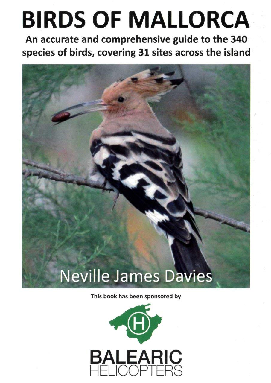 Birds of Mallorca: An Accurate and Comprehensive Guide to the 340 Species of Birds, Covering 31 Sites Across the Island book