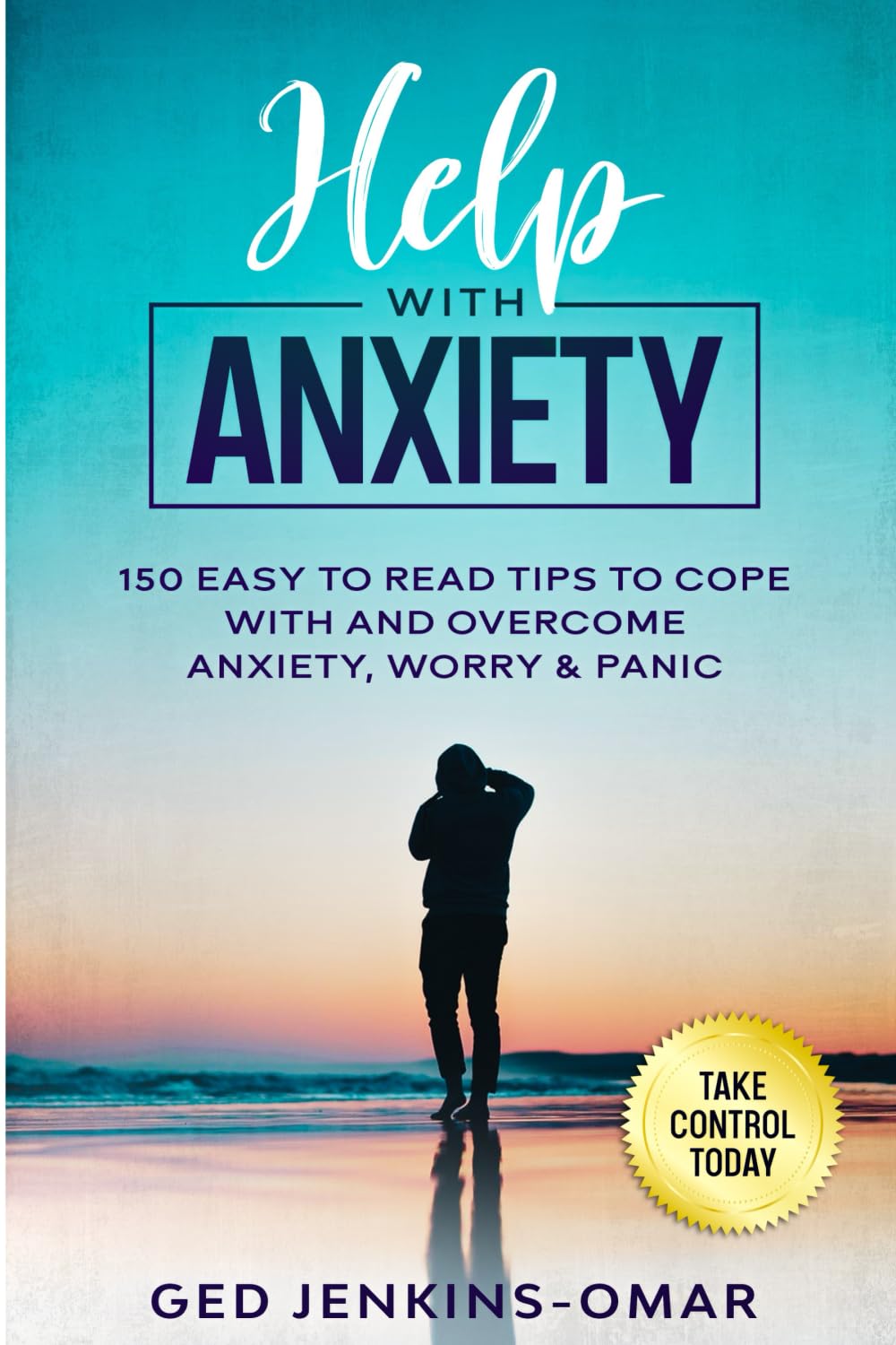 Help with Anxiety: 150 Easy to Read Tips to Cope with and Overcome Anxiety, Worry & Panic Health, Nutrition & Fitness