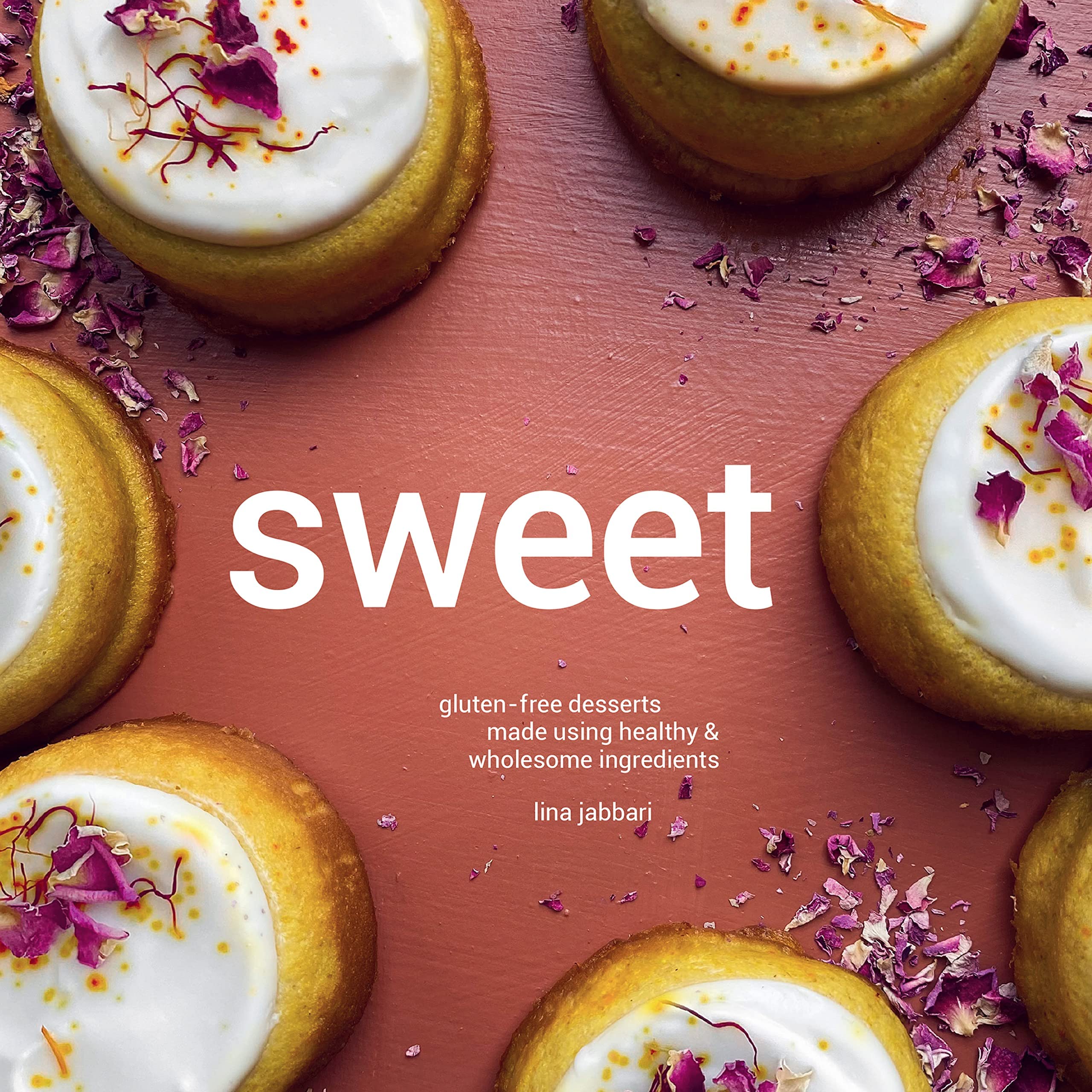 Sweet: Gluten-free Desserts Made Using Healthy and Wholesome Ingredients book