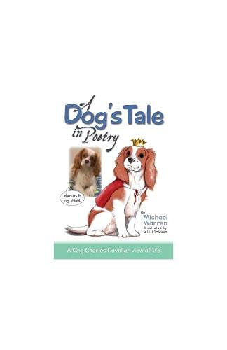 A Dogs Tale In Poetry: Marcus is my Name. A King Charles Cavalier View Of Life Children's books