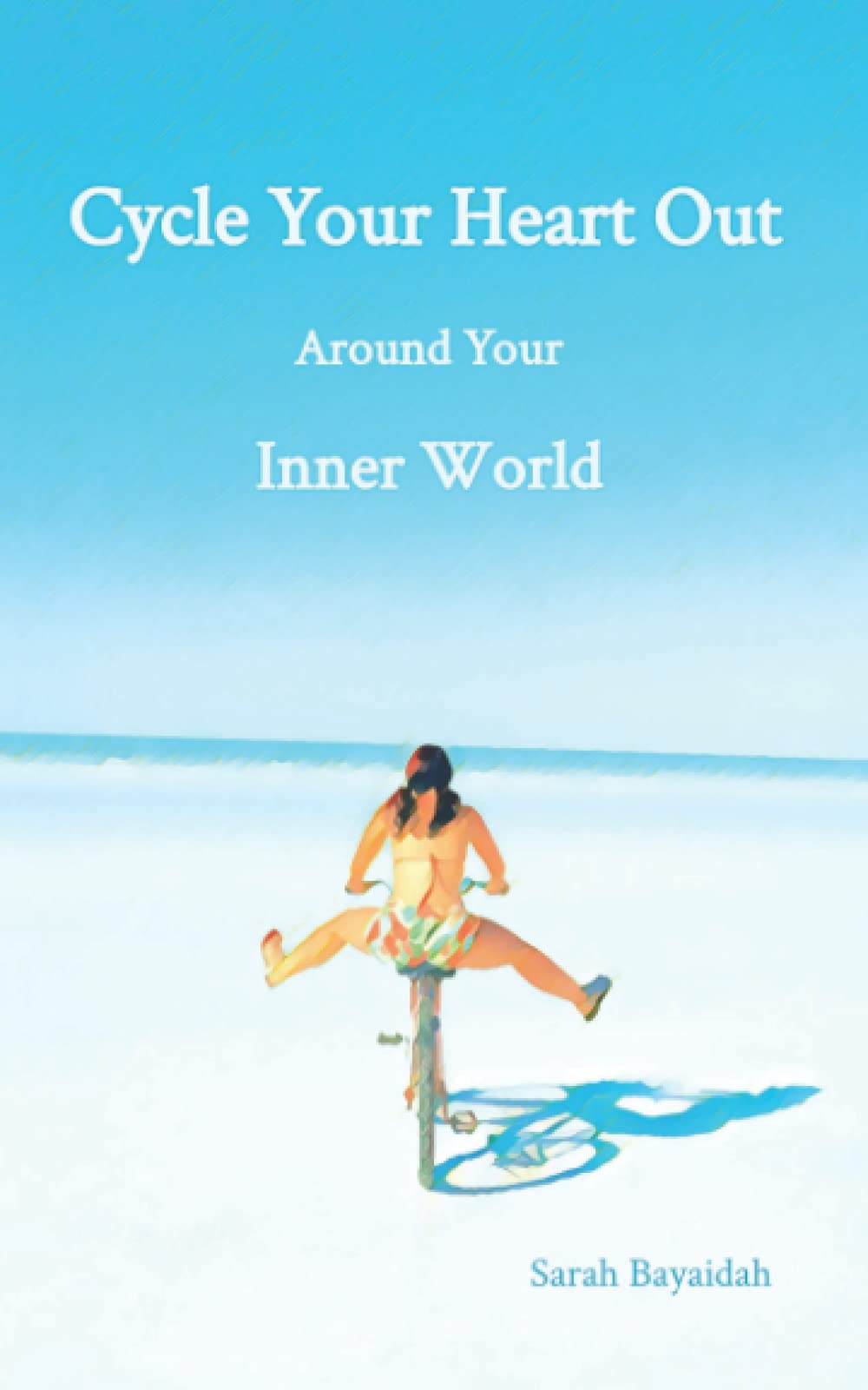Cycle Your Heart Out: Around Your Inner World book