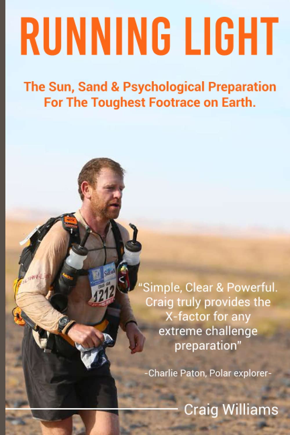 Running Light: Sun, Sand & The Psychological Preparation For The Toughest Foot Race On Earth, The Marathon Des Sables.: The Sun, Sand & Psychological Preparation For The Toughest Footrace on Earth. Self-help