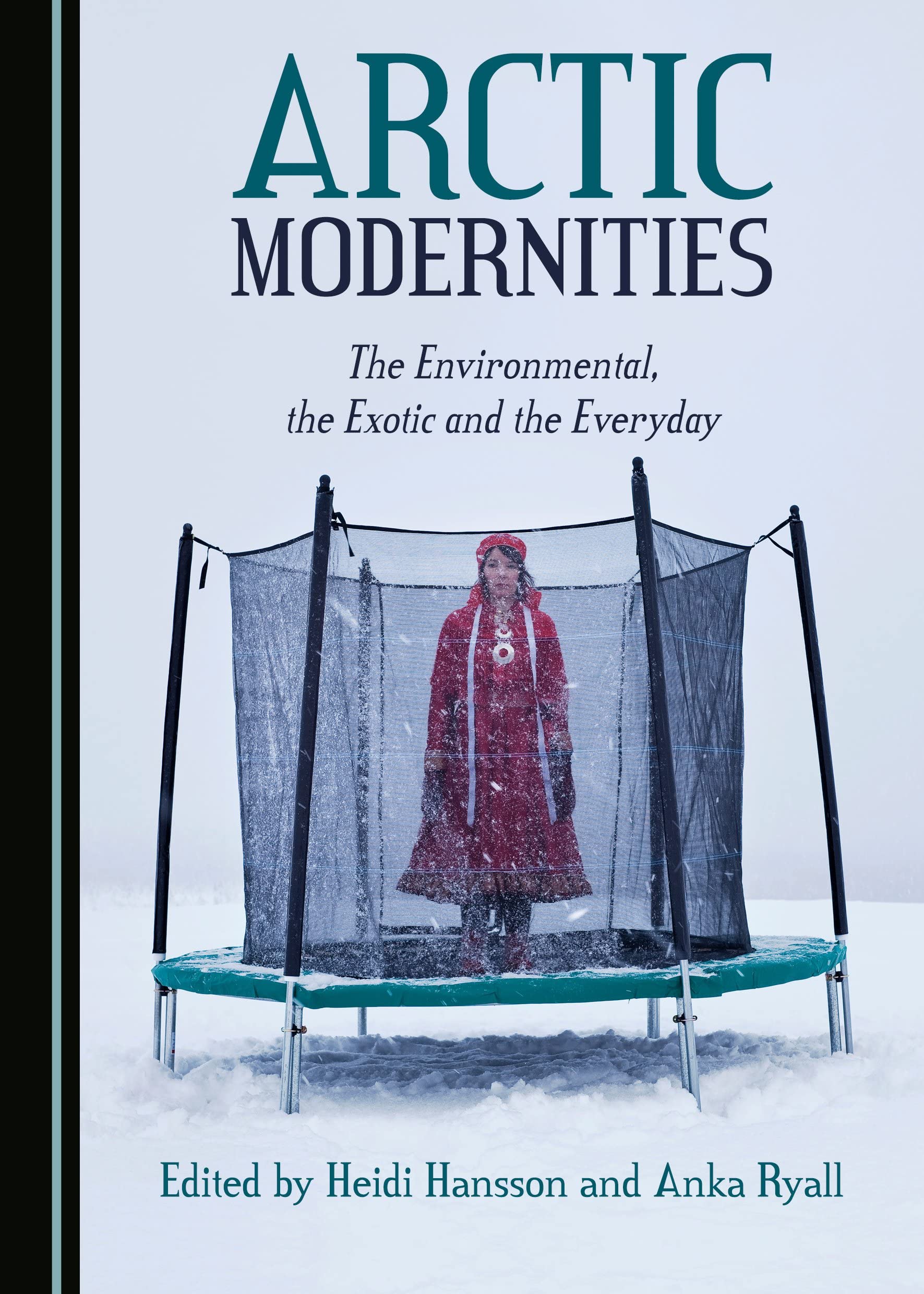 Arctic Modernities: The Environmental, the Exotic and the Everyday Social Sciences