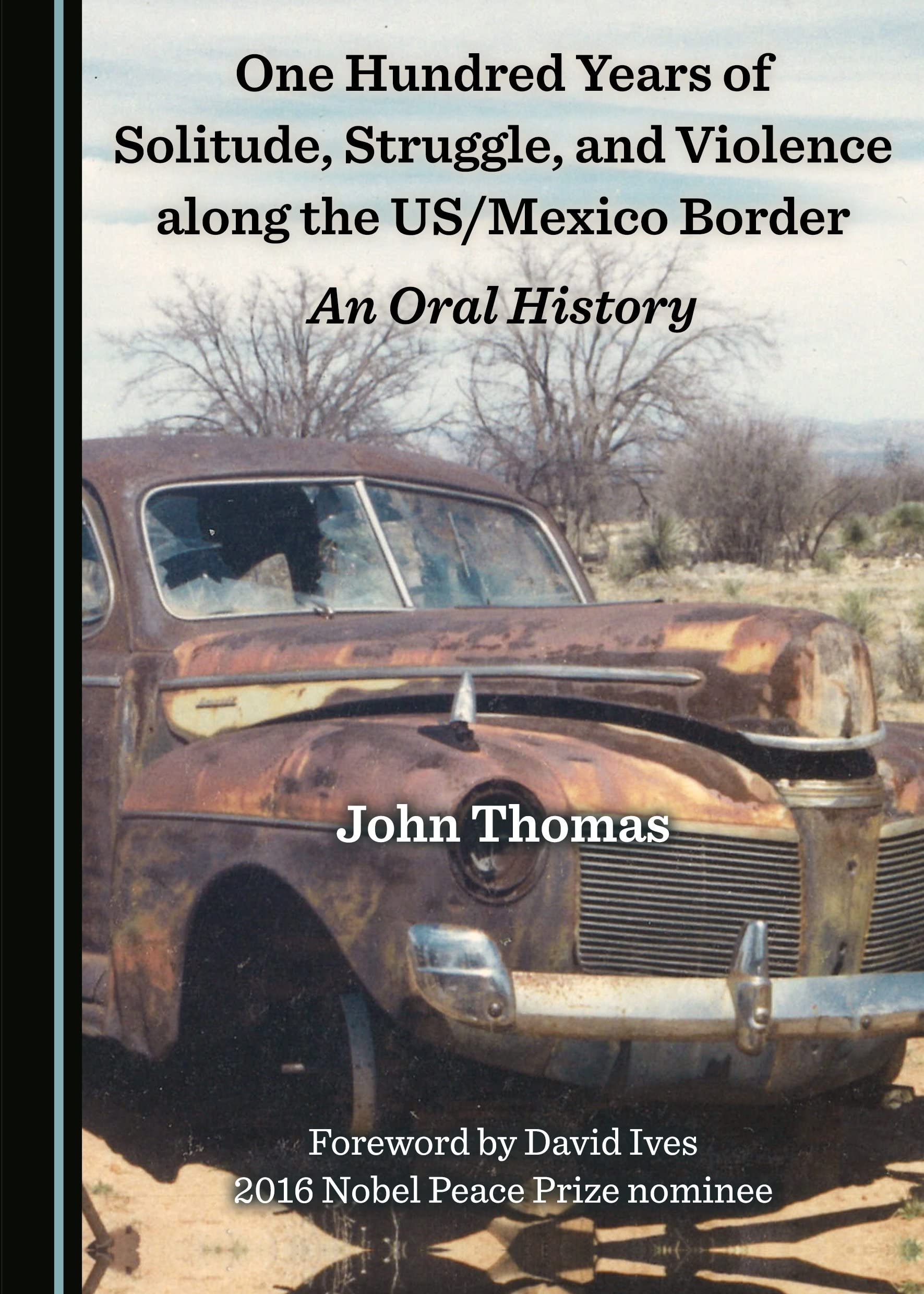 One Hundred Years of Solitude, Struggle, and Violence Along the Us/Mexico Border: An Oral History Social Sciences