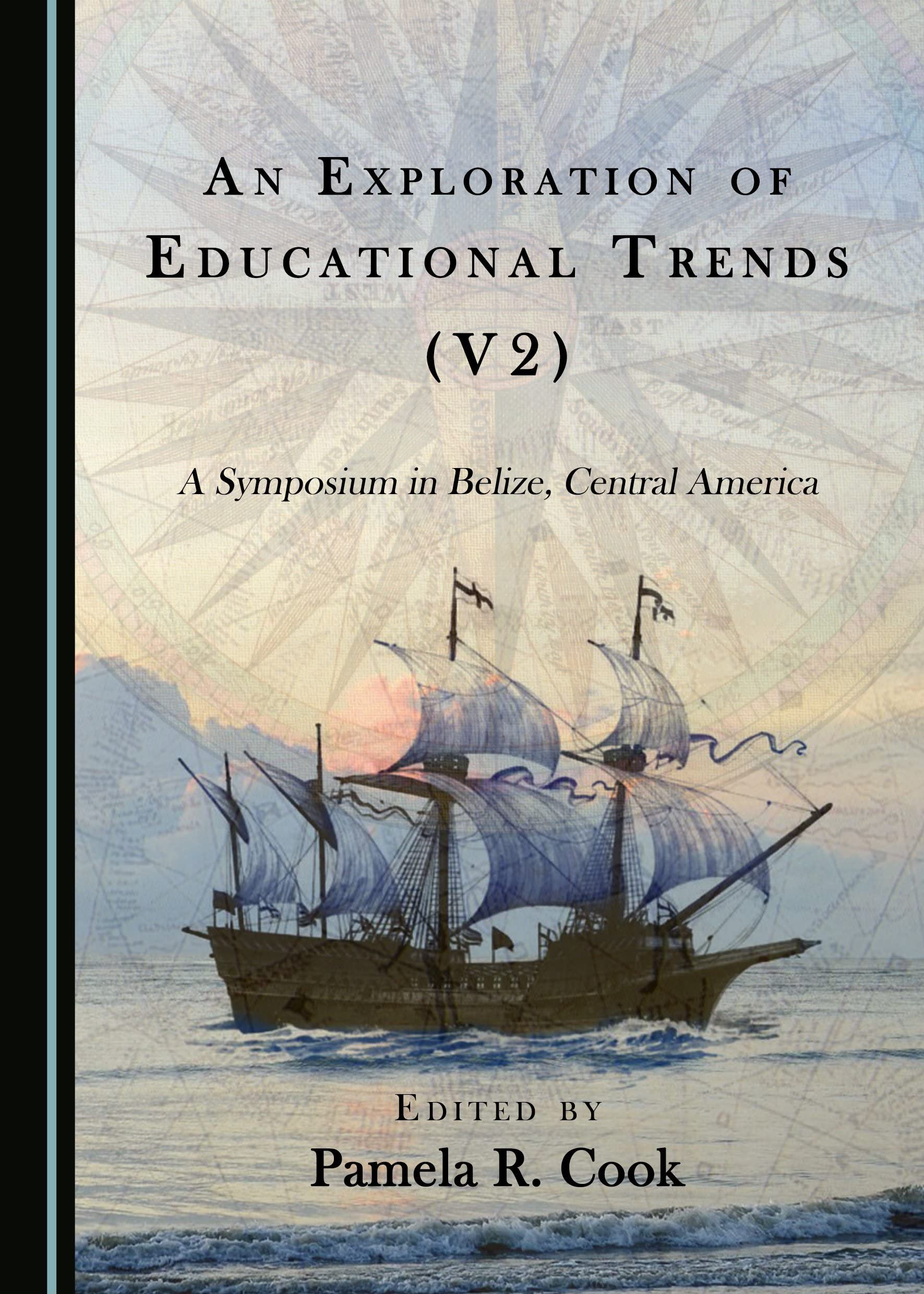 An Exploration of Educational Trends (V2): A Symposium in Belize, Central America Learning & Reference