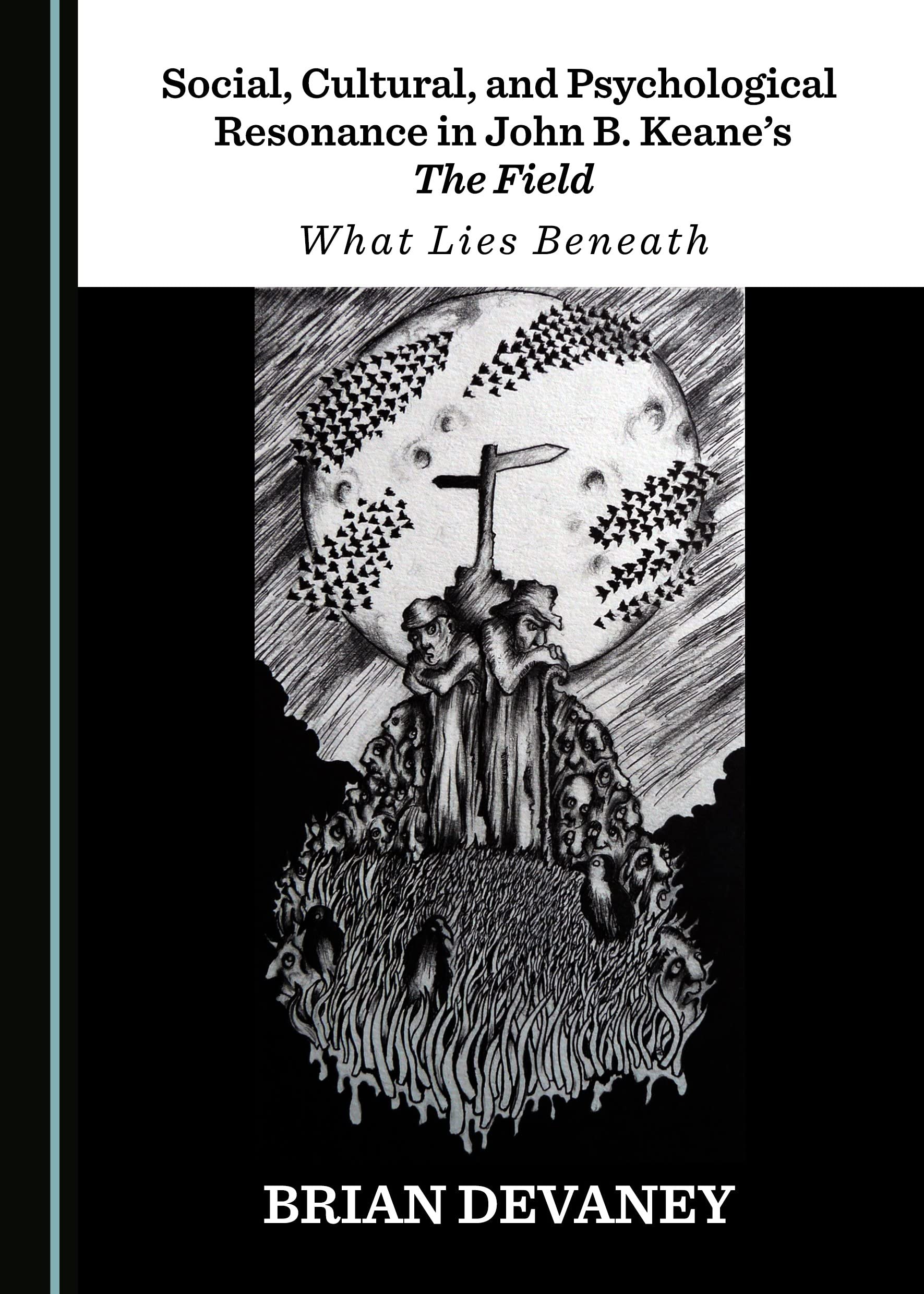 Social, Cultural, and Psychological Resonance in John B. Keaneâ (Tm)S the Field: What Lies Beneath Drama