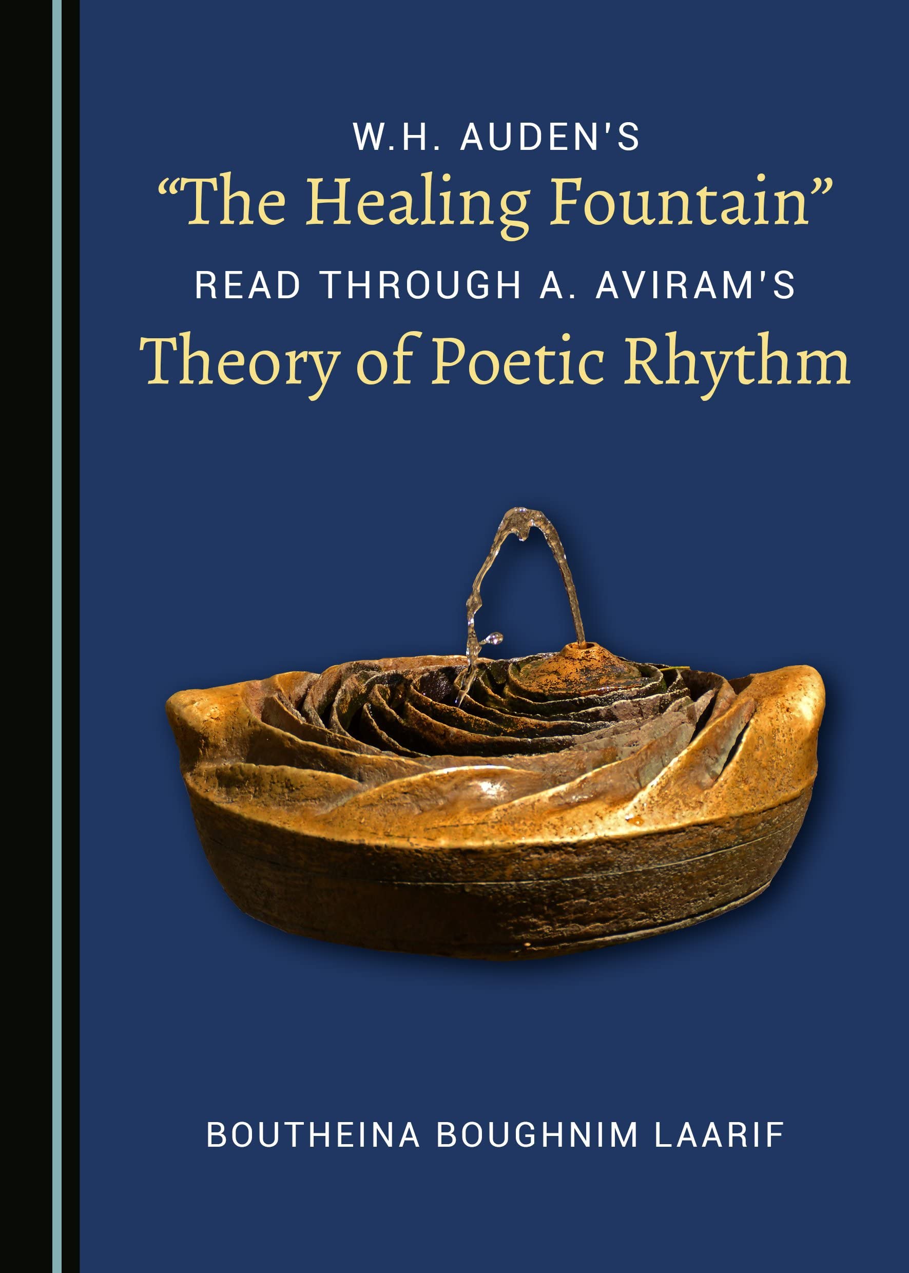 W.H. Auden's the Healing Fountain Read Through A. Aviram's Theory of Poetic Rhythm Philosophy