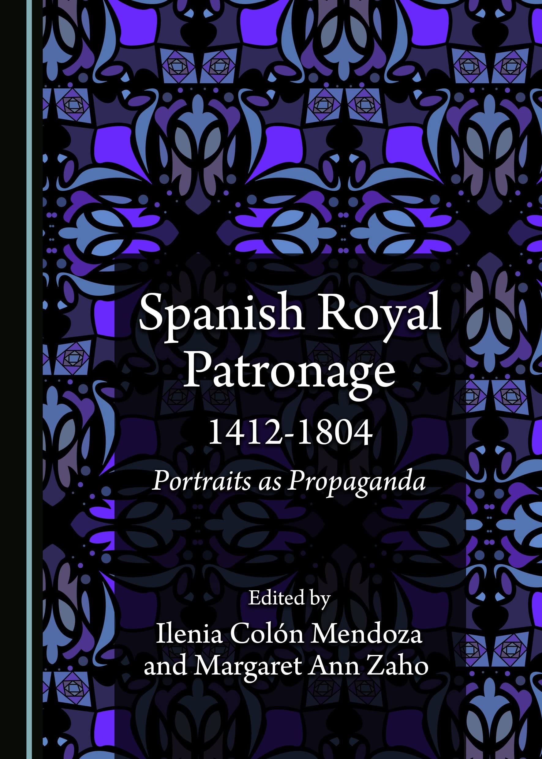 Spanish Royal Patronage 1412-1804: Portraits as Propaganda Film, Art & Culture