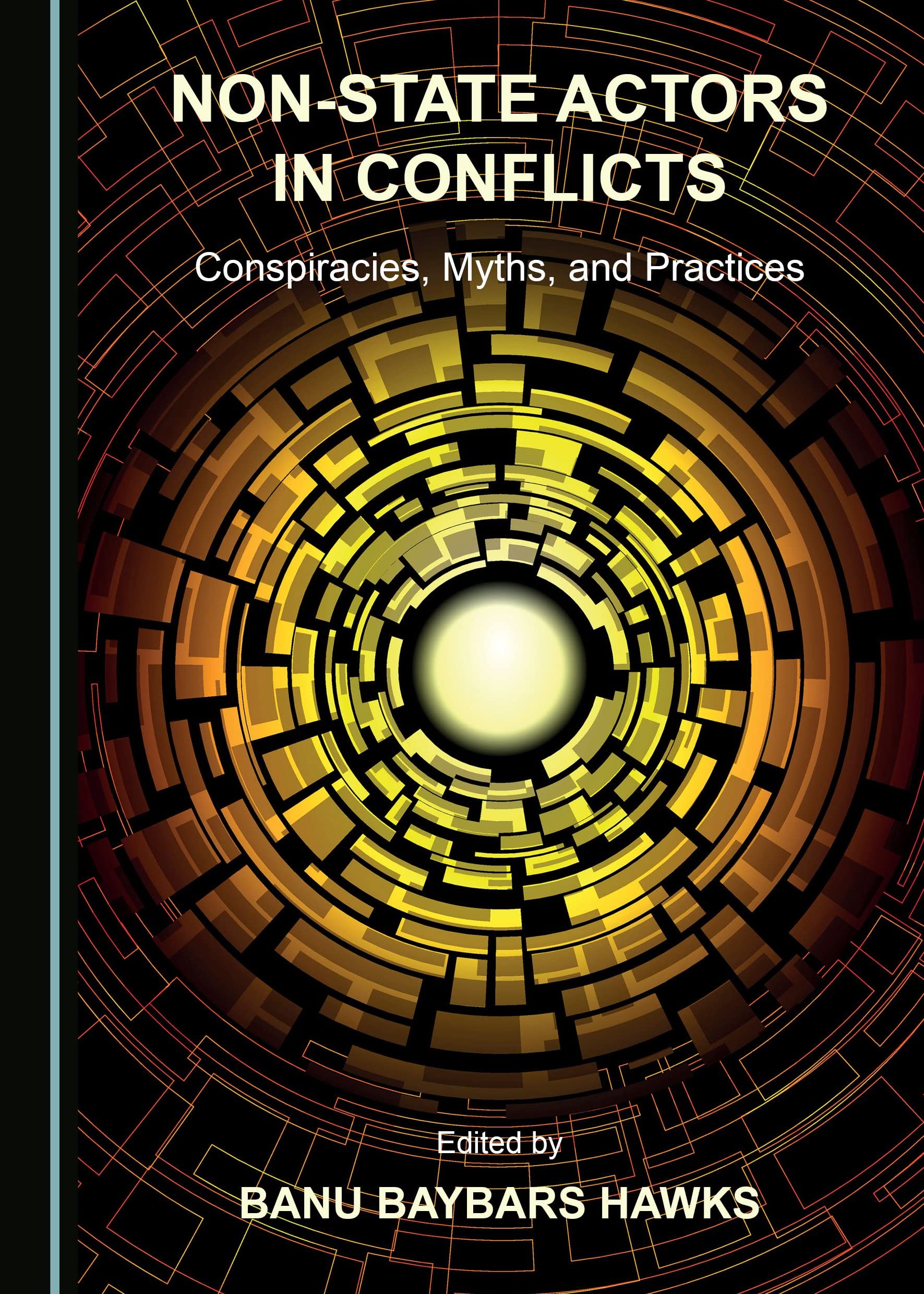 Non-State Actors in Conflicts: Conspiracies, Myths, and Practices Media & Communication