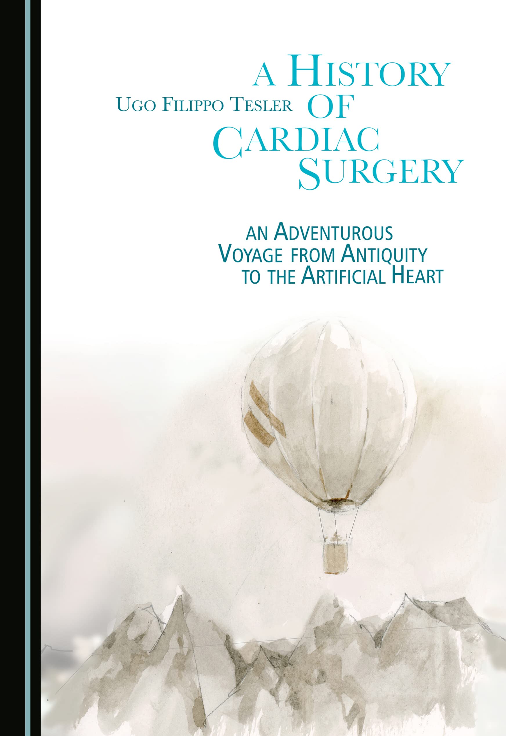 A History of Cardiac Surgery: An Adventurous Voyage from Antiquity to the Artificial Heart Medicine