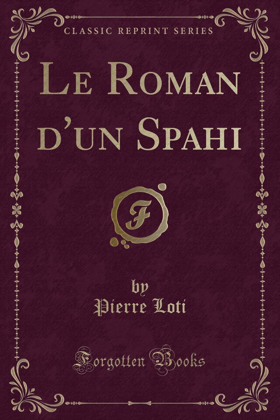 Le Roman d'un Spahi (Classic Reprint) Contemporary literature