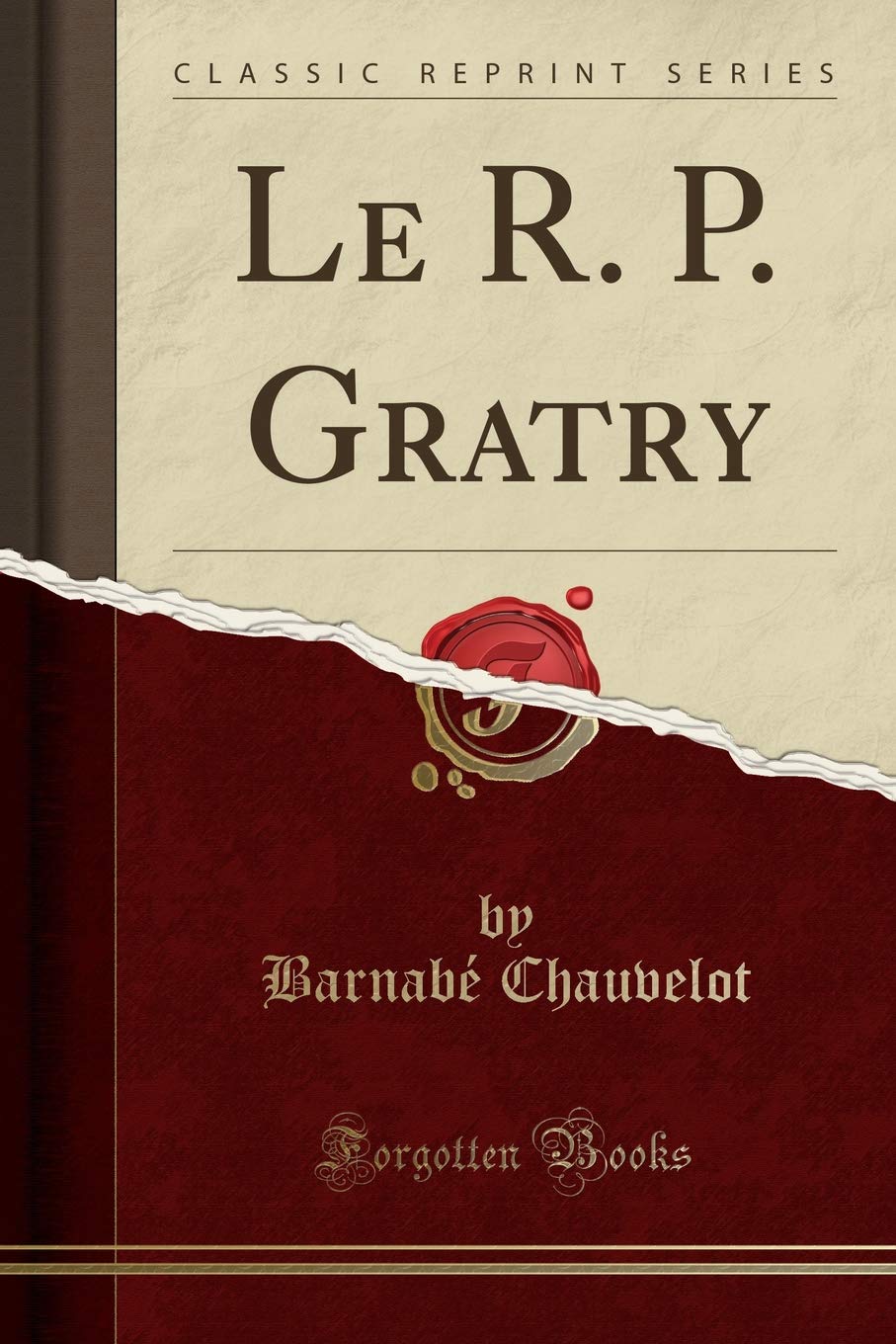 Le R. P. Gratry (Classic Reprint) Social Sciences