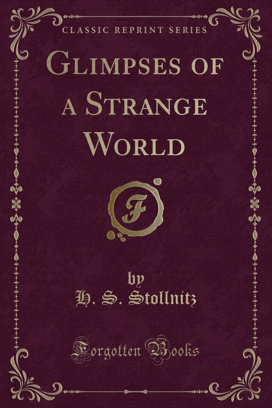 Glimpses of a Strange World (Classic Reprint) Contemporary literature