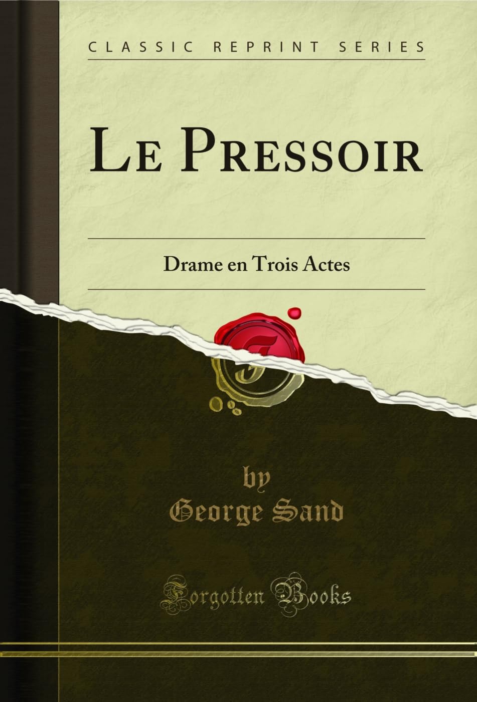 Le Pressoir: Drame en Trois Actes (Classic Reprint) Drama