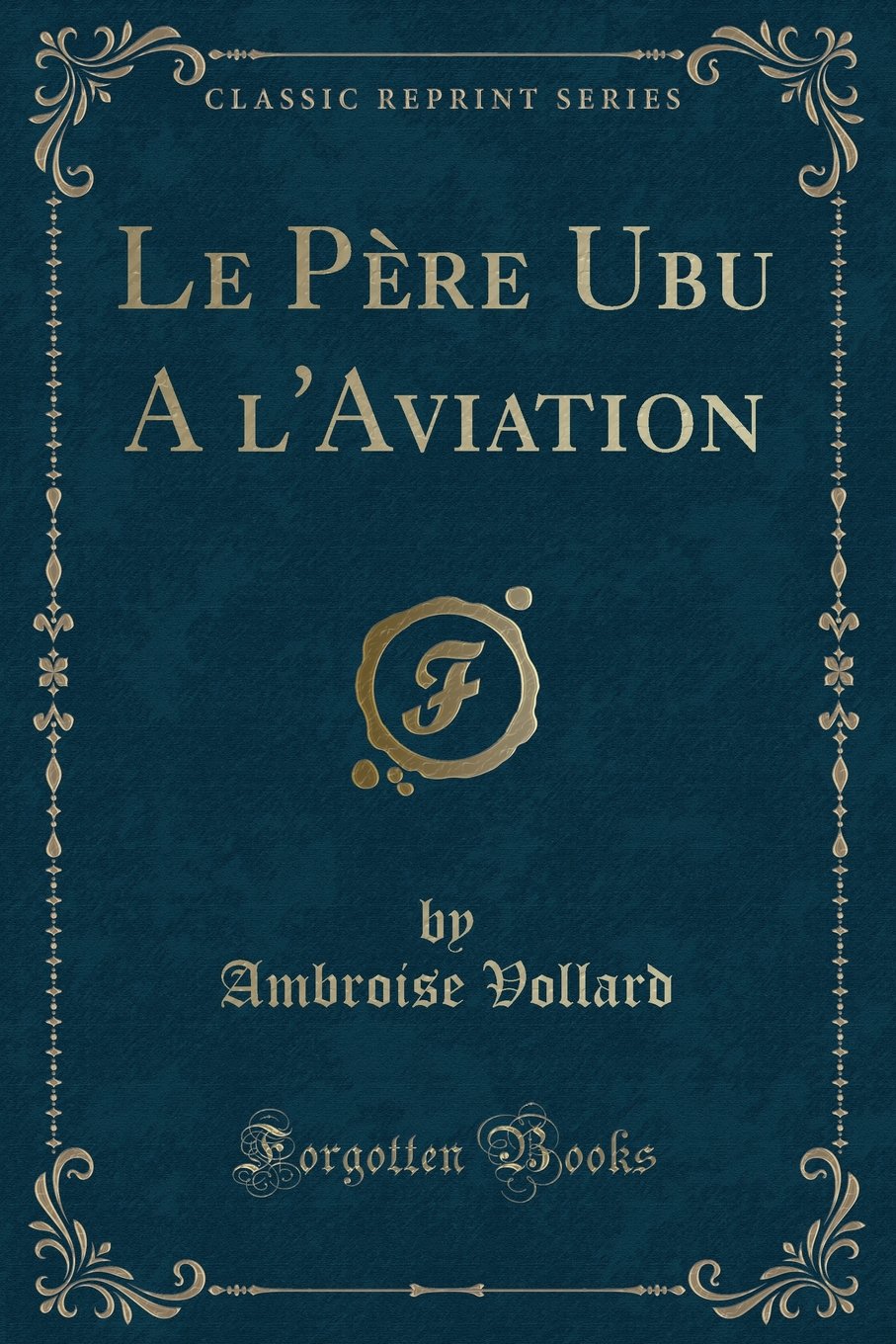 Le Père Ubu A l'Aviation (Classic Reprint) Contemporary literature