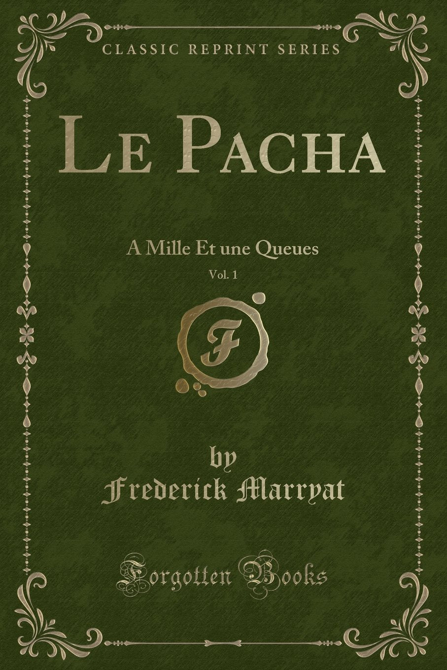 Le Pacha, Vol. 1: A Mille Et Une Queues (Classic Reprint) Contemporary literature
