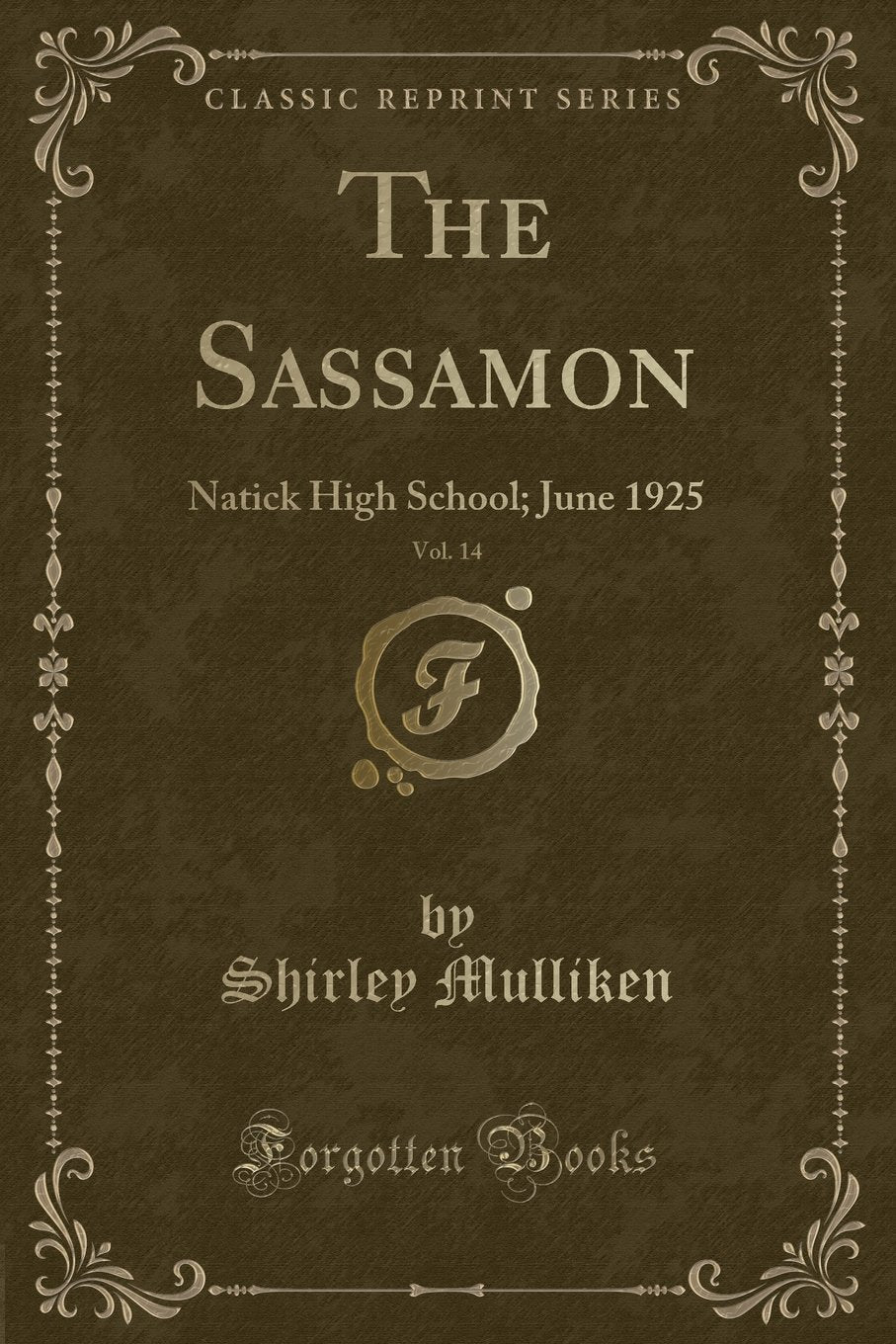 The Sassamon, Vol. 14: Natick High School; June 1925 (Classic Reprint) Novels & Short Stories