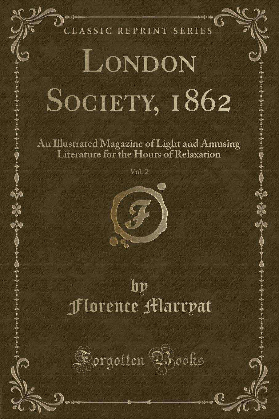 London Society, 1862, Vol. 2: An Illustrated Magazine of Light and Amusing Literature for the Hours of Relaxation (Classic Reprint) Novels & Short Stories