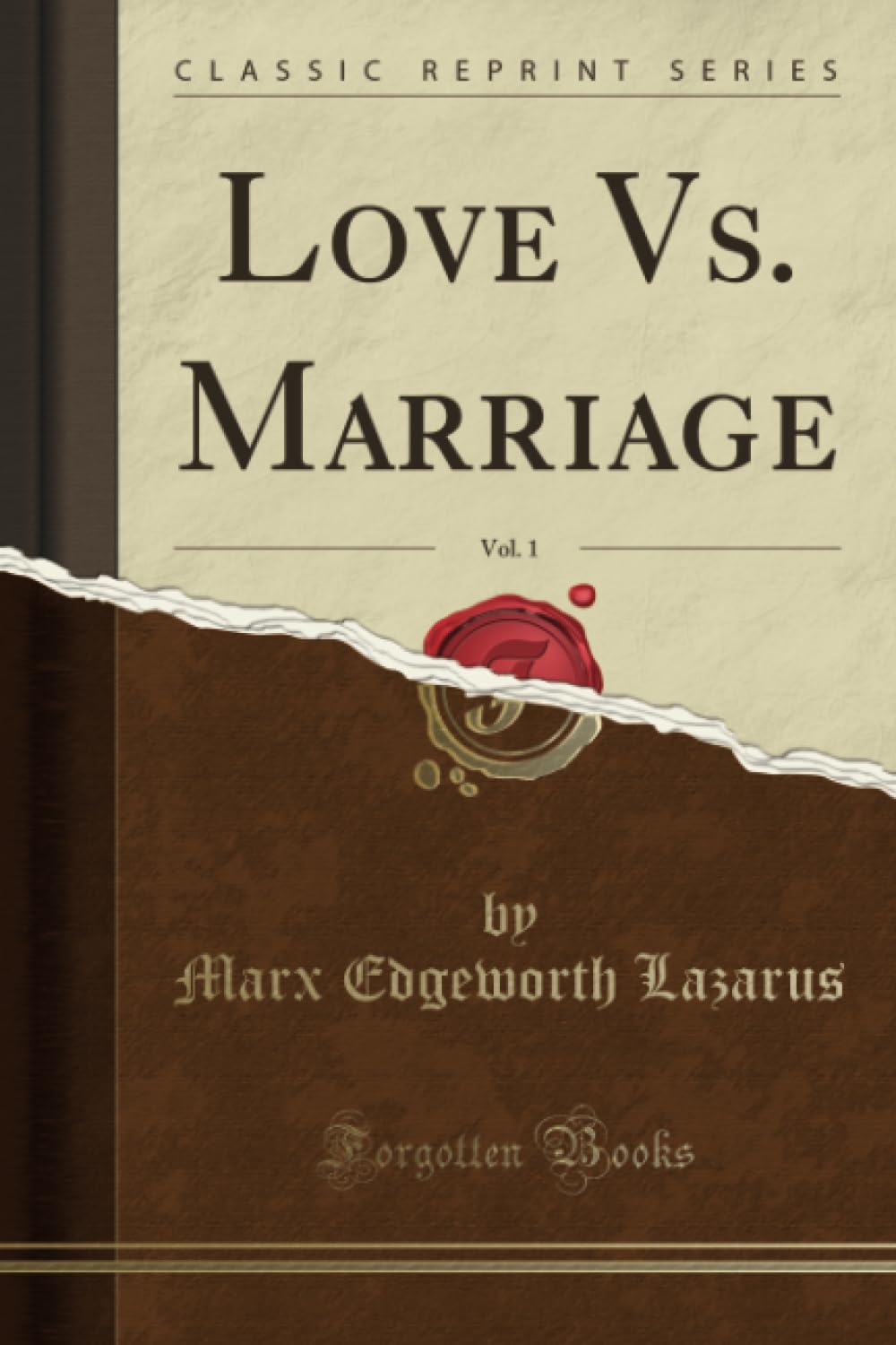 Love Vs. Marriage, Vol. 1 (Classic Reprint) Business, Finance & Career