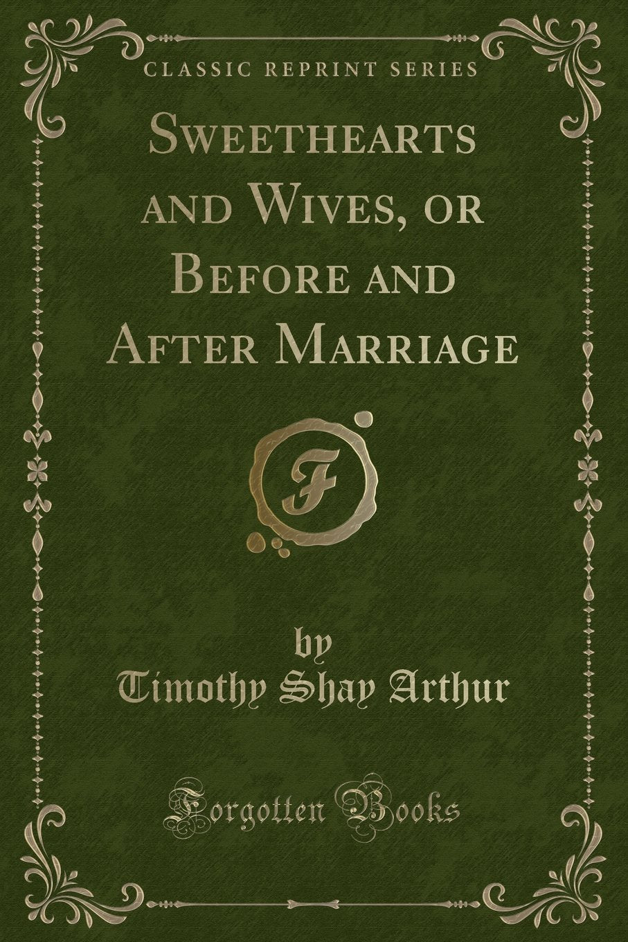 Sweethearts and Wives, or Before and After Marriage (Classic Reprint) Contemporary literature