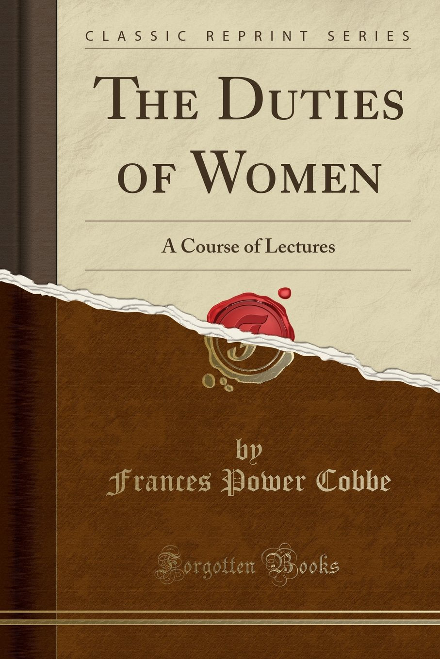 The Duties of Women: A Course of Lectures (Classic Reprint) Philosophy