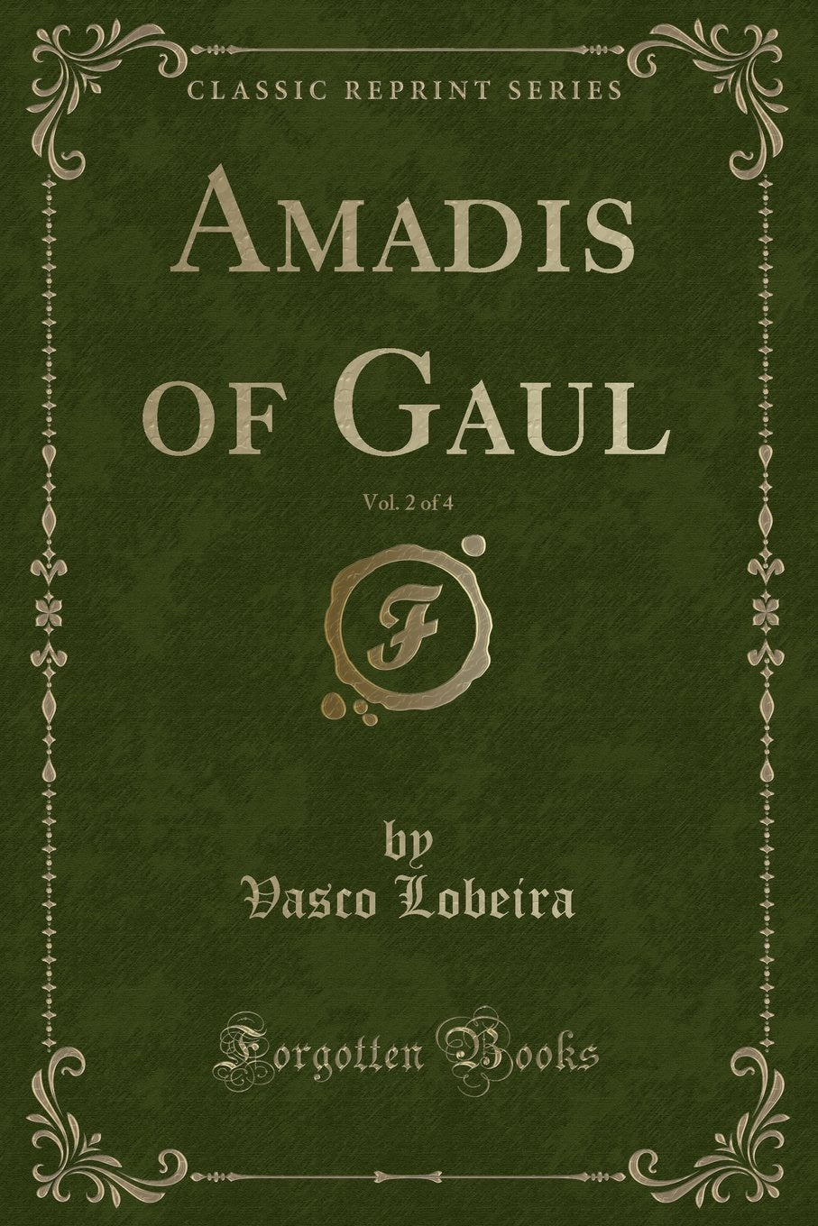 Amadis of Gaul, Vol. 2 of 4 (Classic Reprint) Contemporary literature