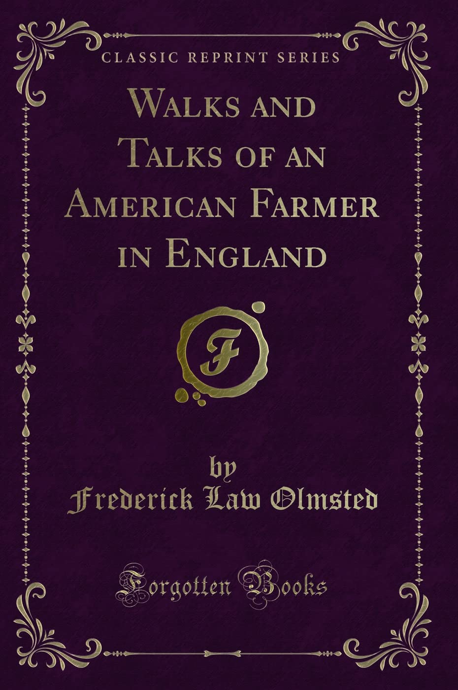 Walks and Talks of an American Farmer in England (Classic Reprint) Novels & Short Stories
