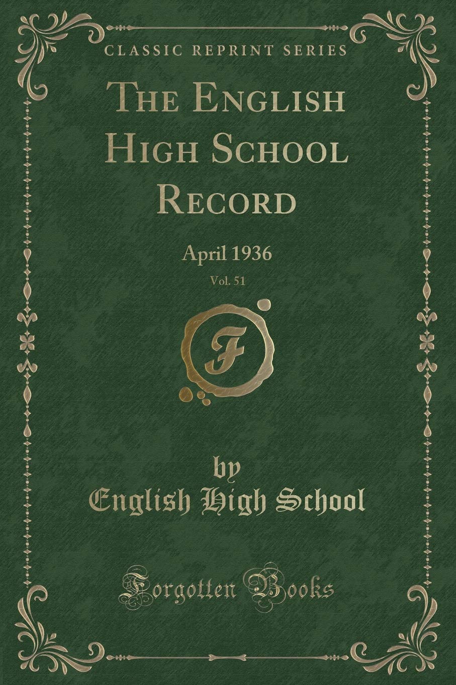 The English High School Record, Vol. 51: April 1936 (Classic Reprint) Novels & Short Stories