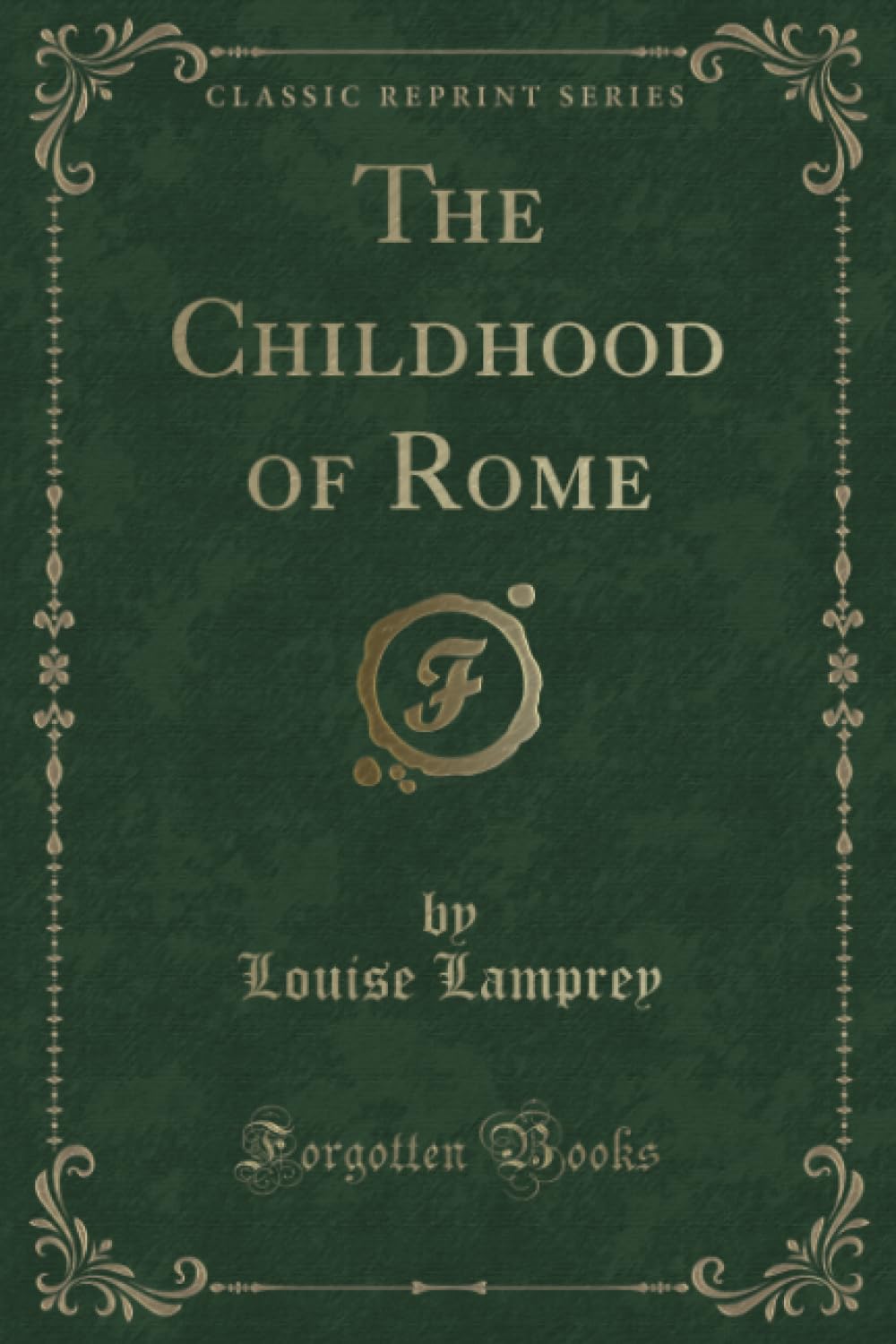 The Childhood of Rome (Classic Reprint) Novels & Short Stories