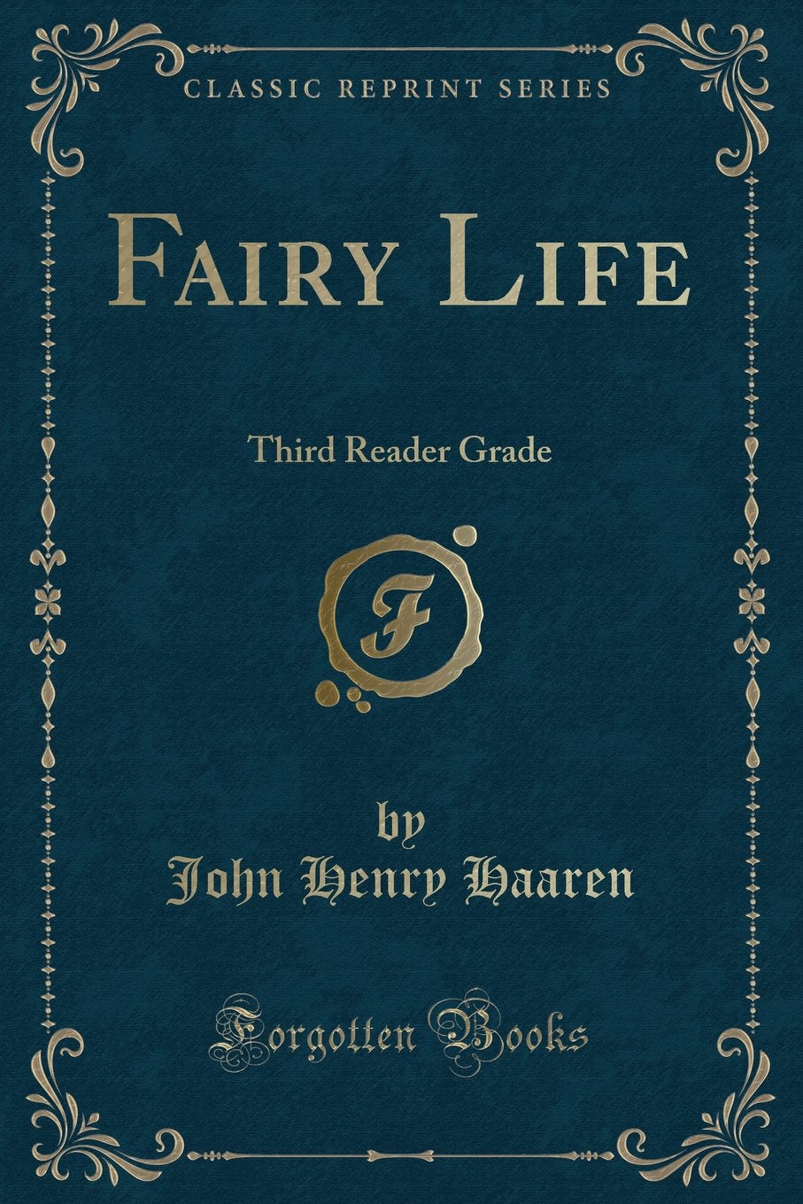 Fairy Life: Third Reader Grade (Classic Reprint) Novels & Short Stories