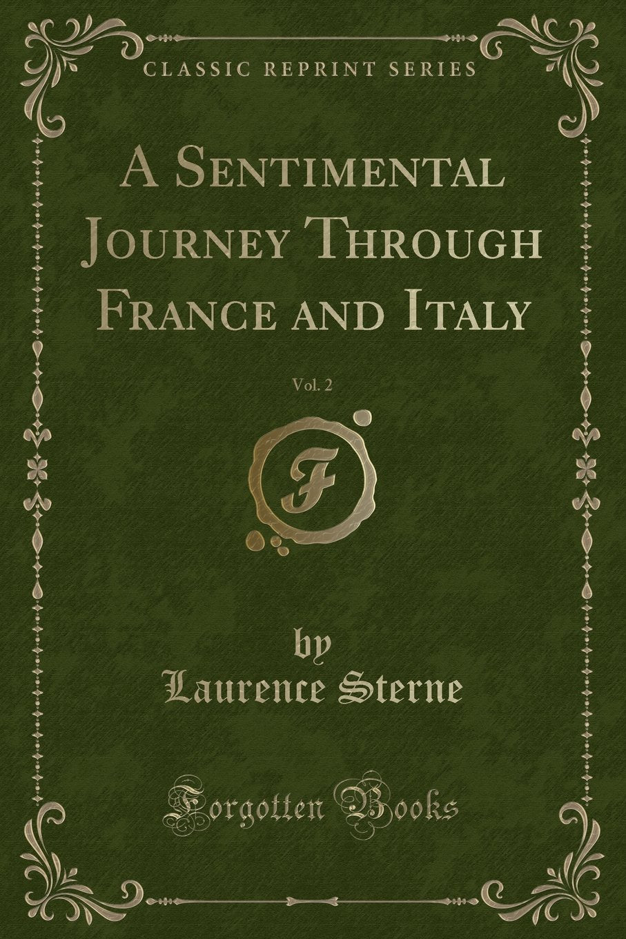 A Sentimental Journey Through France and Italy, Vol. 2 (Classic Reprint) Novels & Short Stories