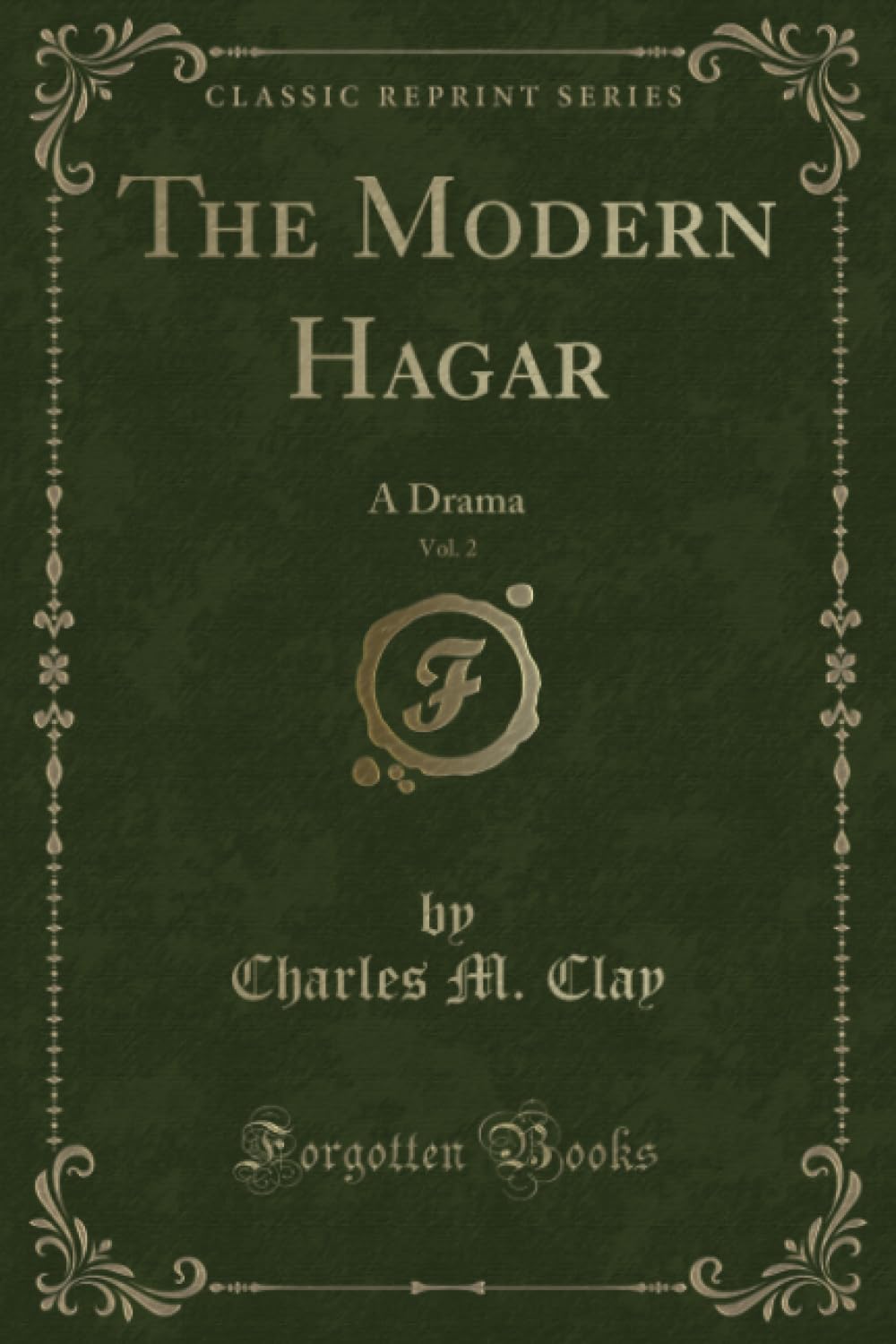The Modern Hagar, Vol. 2 (Classic Reprint): A Drama: A Drama (Classic Reprint) Novels & Short Stories