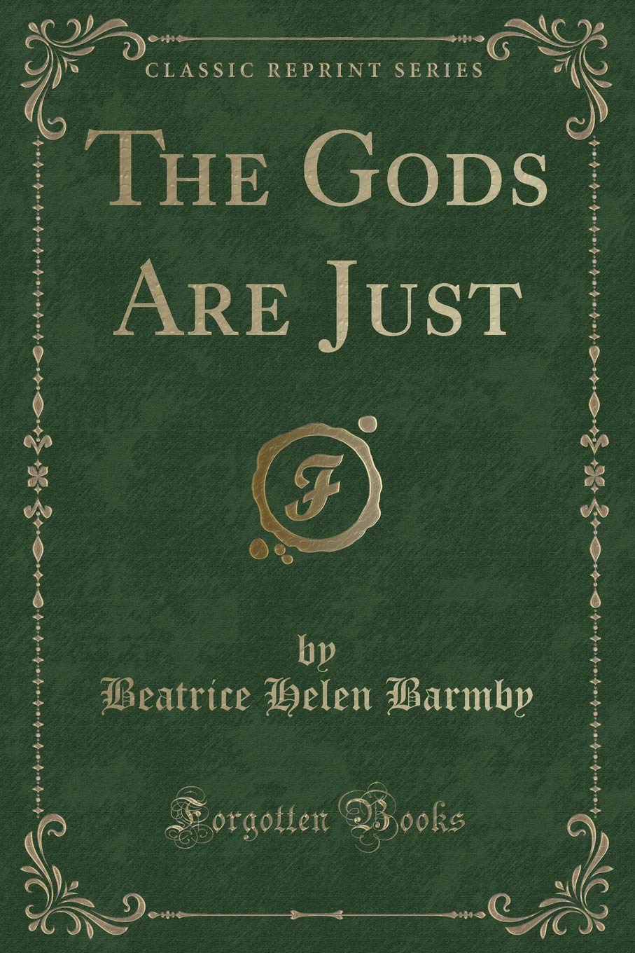 The Gods Are Just (Classic Reprint) Contemporary literature