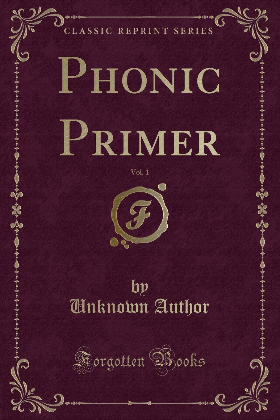 Phonic Primer, Vol. 1 (Classic Reprint) Novels & Short Stories